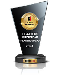 Top 10 Prominent Leaders in Healthcare from Hyderabad - 2024